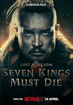 The Last Kingdom: Seven Kings Must Die (2023) Full Movie Watch Online in Dual Audio HD The Last Kingdom: Seven Kings Must Die Full Movie Watch Online - 2023 Action, Drama, History Film Poster
