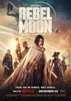 Rebel Moon - Part One: A Child of Fire (2023) Full Movie Watch Online in Dual Audio HD Rebel Moon - Part One: A Child of Fire Full Movie Watch Online - 2023 Action, Adventure, Drama Film Poster